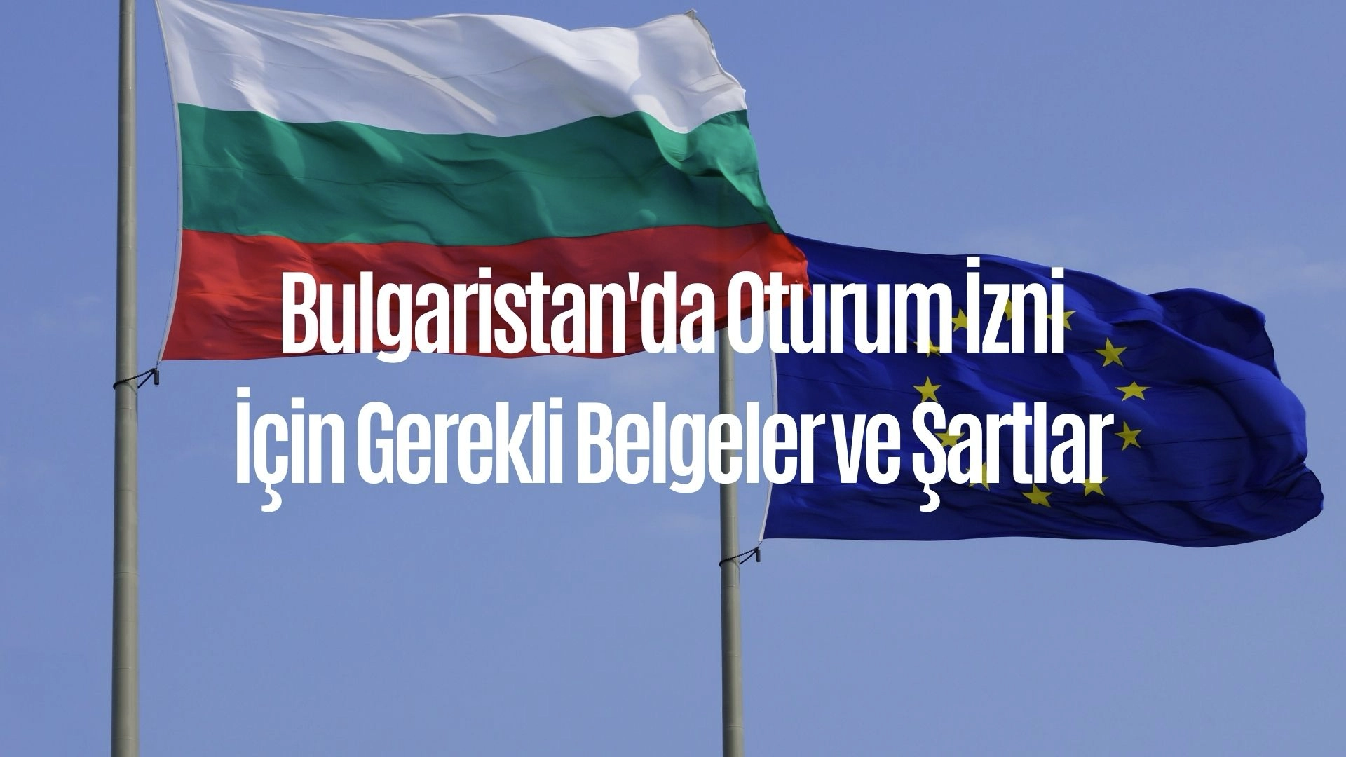 Bulgaristan'da Oturum İzni İçin Gerekli Belgeler ve Şartlar
