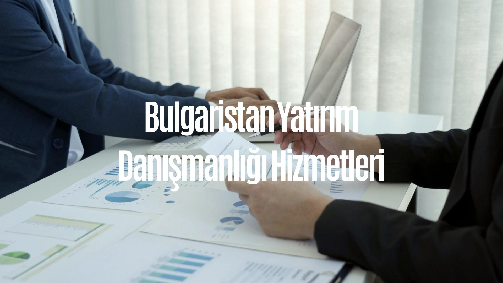 Bulgaristan Yatırım Danışmanlığı Hizmetleri