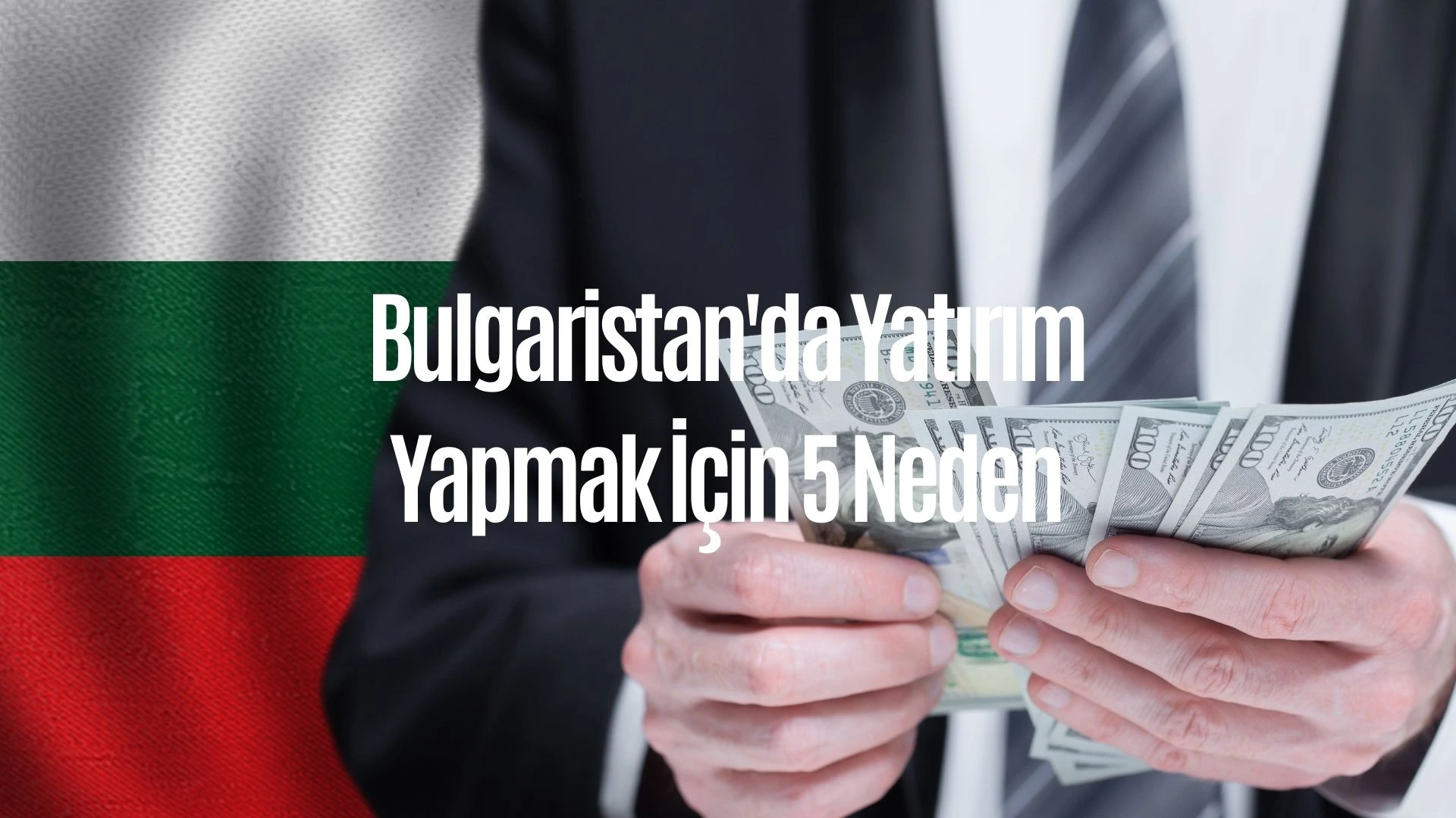 Bulgaristan'da Yatırım Yapmak İçin 5 Neden ve Danışmanlık İpuçları