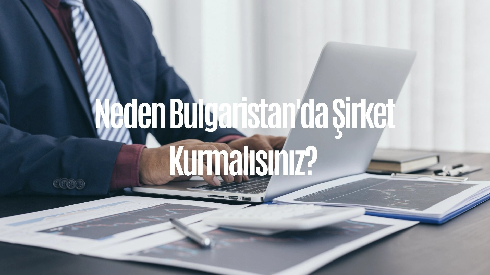 Neden Bulgaristan'da Şirket Kurmalısınız? 